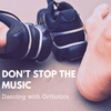 Don't Stop the Music: Dancing With Orthotics