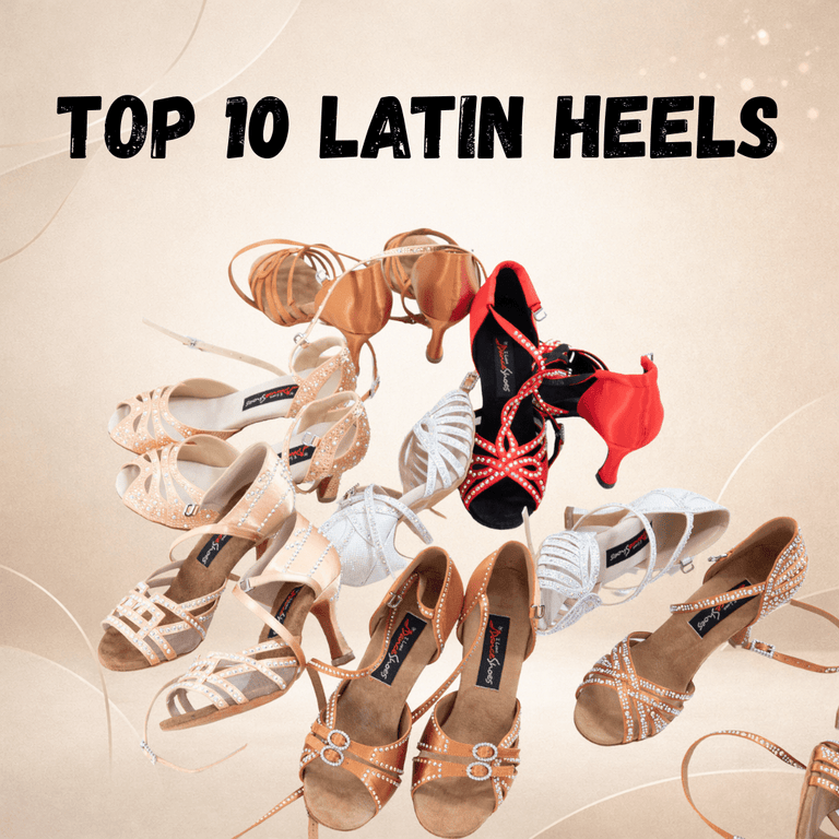 Top 10 Latin Dance Heels (Performance, Social & Competition Favorites)