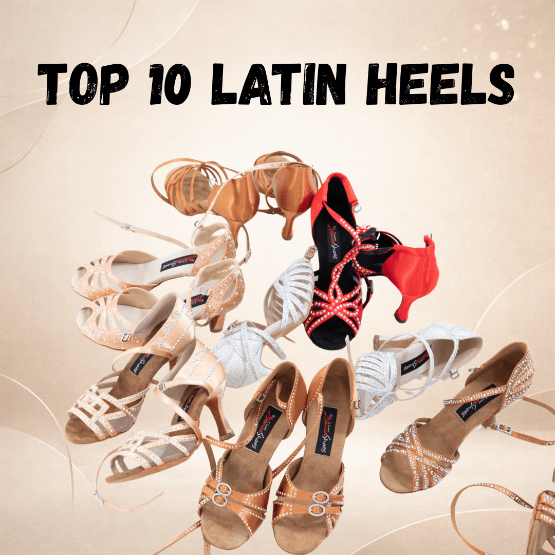 Top 10 Latin Dance Heels (Performance, Social & Competition Favorites) - iLoveDanceShoes