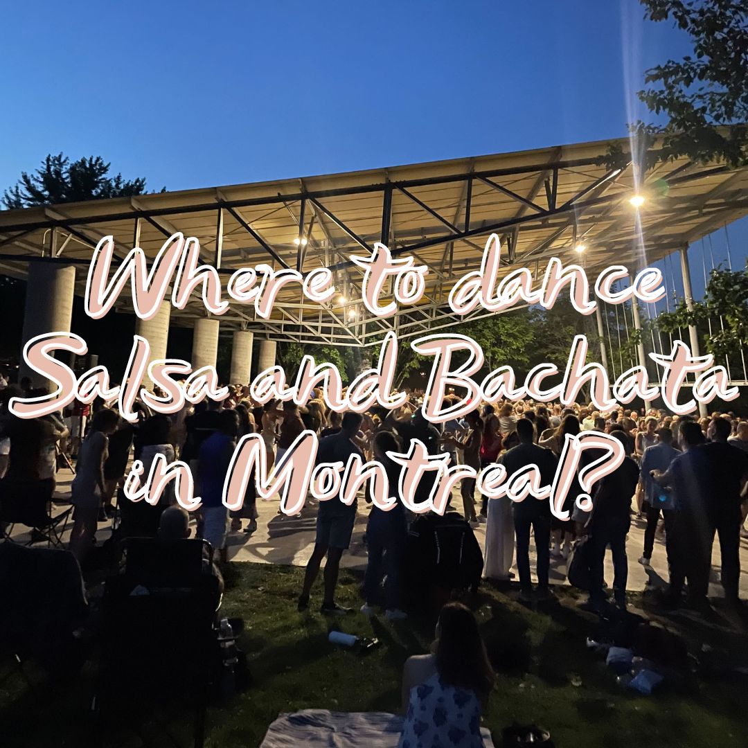Where to dance Salsa and Bachata in Montreal - A vibrant community; here’s a comprehensive overview of Social Dancing in MTL as of Summer 2024
